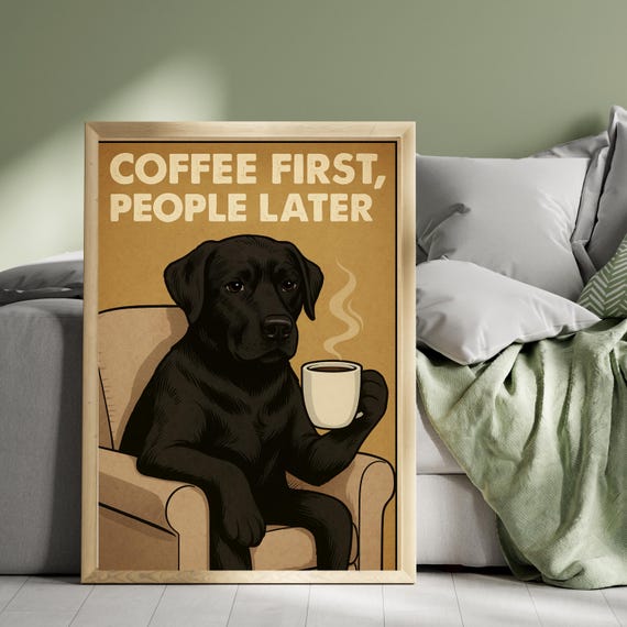 Funny Coffee Dog Wall Art First People Later Black Lab Humor Poster For Kitchen Or Office Decor