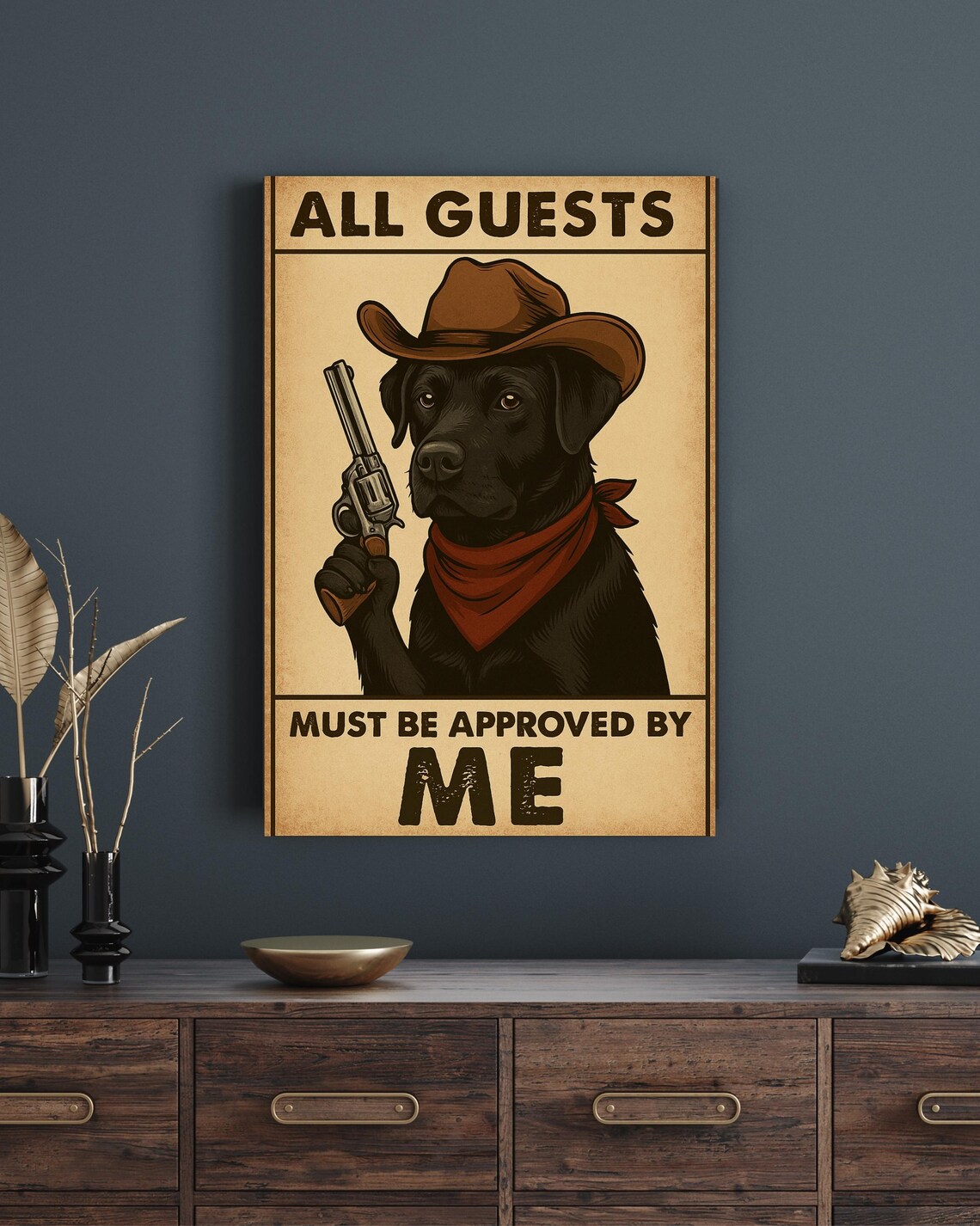 Funny Cowboy Dog Wall Poster All Guests Must Be Approved By Me Art