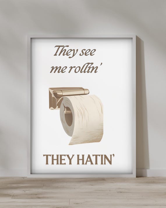 Funny Bathroom Wall Art They See Me Rollin Toilet Paper Poster Hilarious Decor Modern Humor