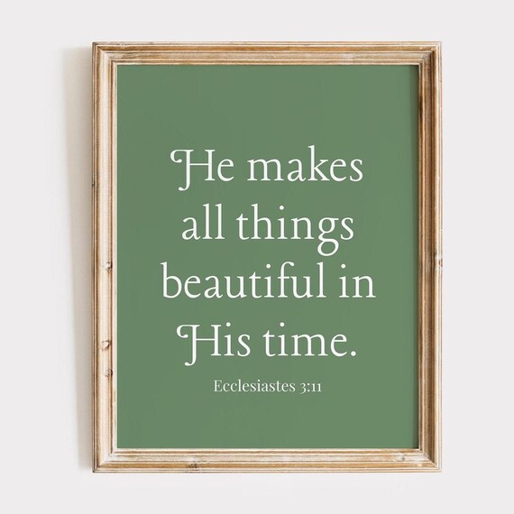 He Makes All Things Beautiful In His Time Ecclesiastes 311 Sage Poster