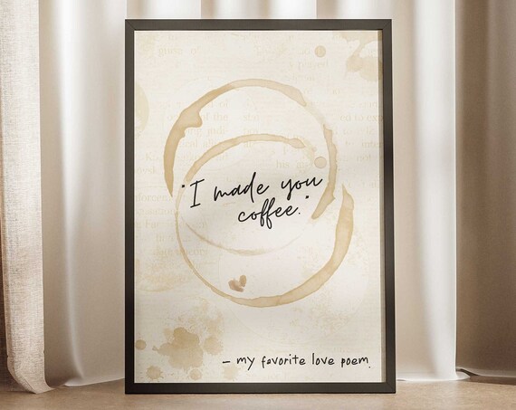 I Made You Coffee Favorite Love Poem Coffee Poster