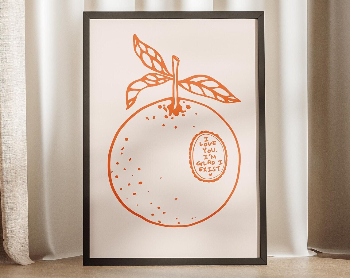 Orange Poem I Love You, I'm Glad You Exist Art Print