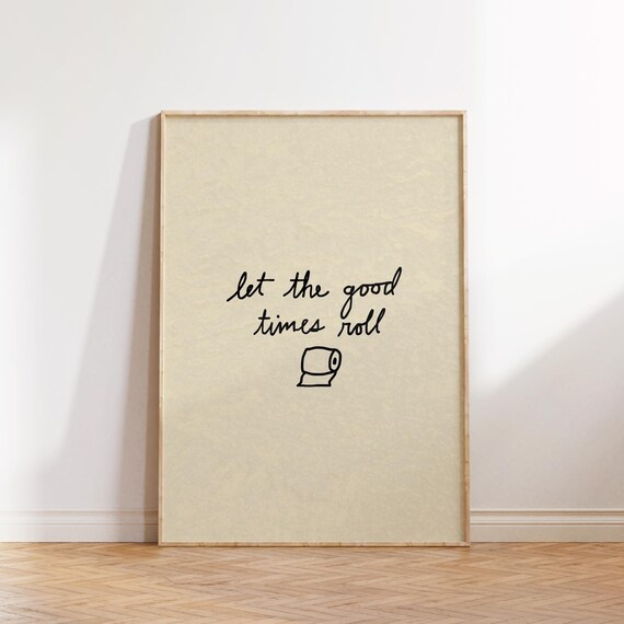 Let The Good Times Roll Funny Bath Art Print