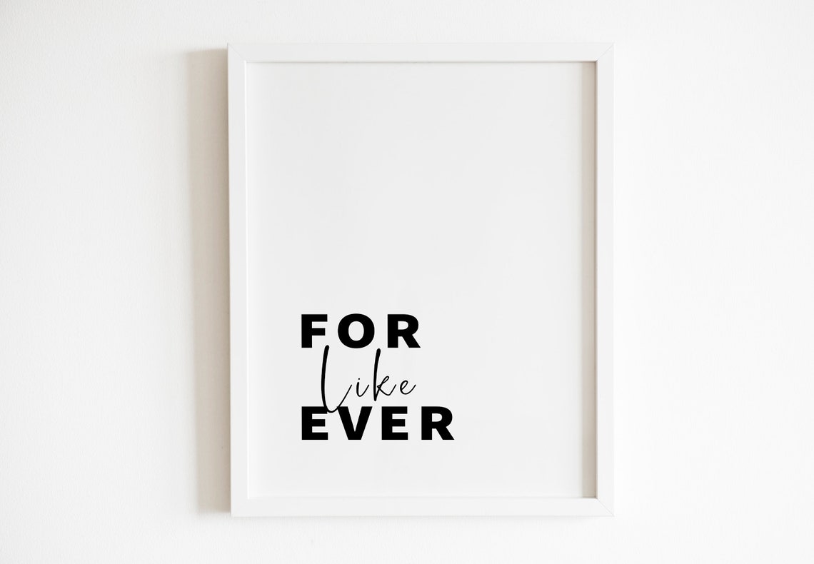 For Like Ever Funny Script Bold Chic Typography Quote Poster