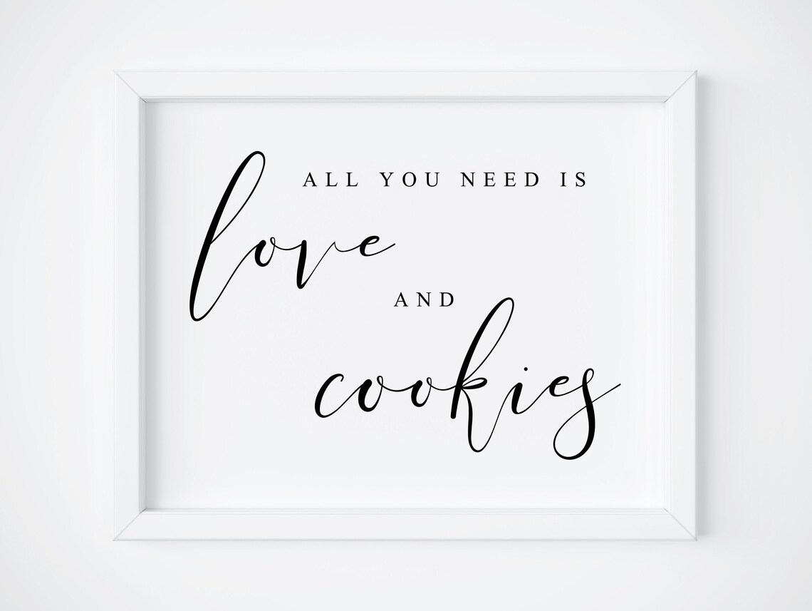 All You Need Is Love And Cookies Dessert Sign