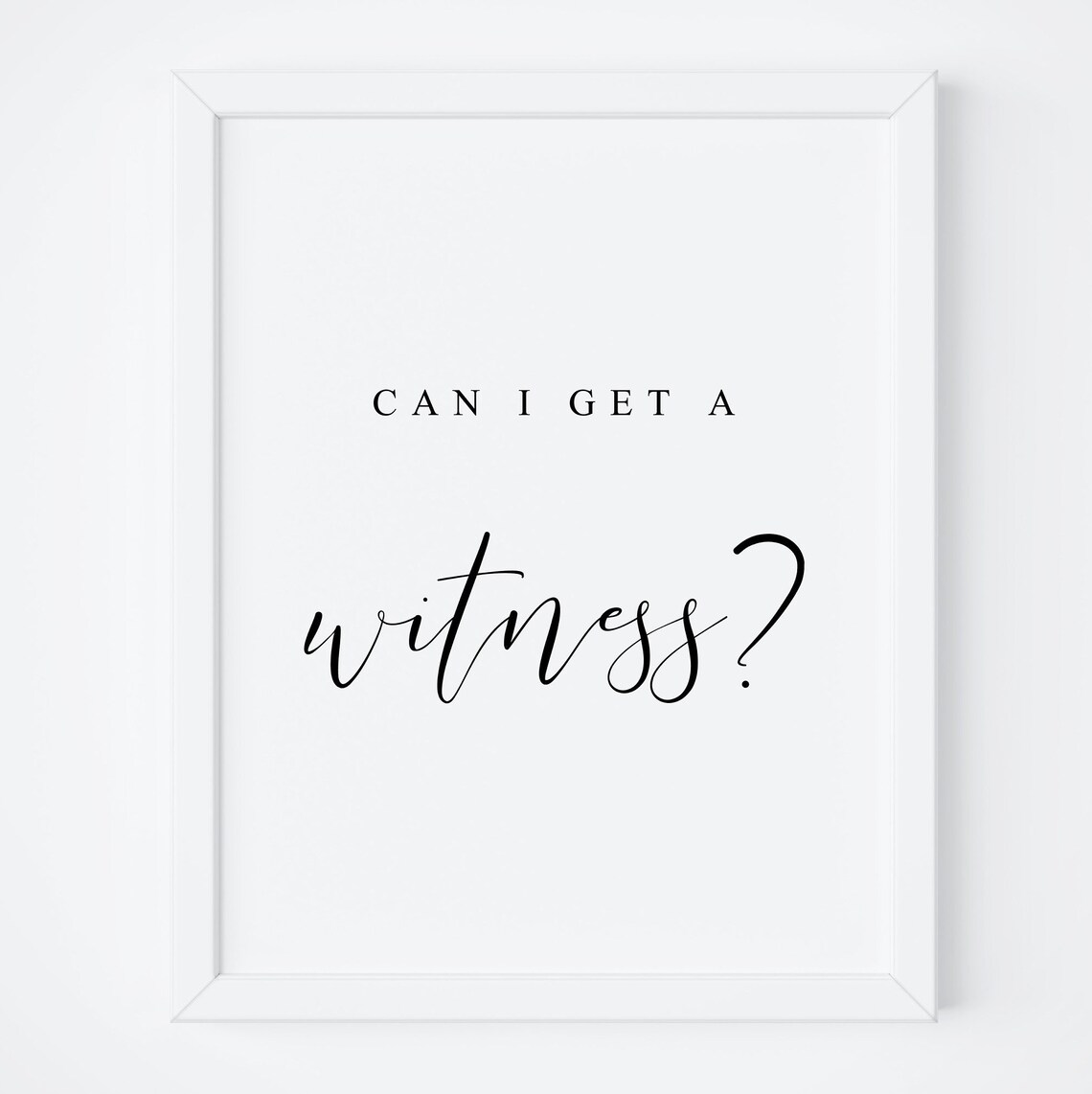 Can I Get a Witness Wedding Ceremony Quote Sign Modern Print