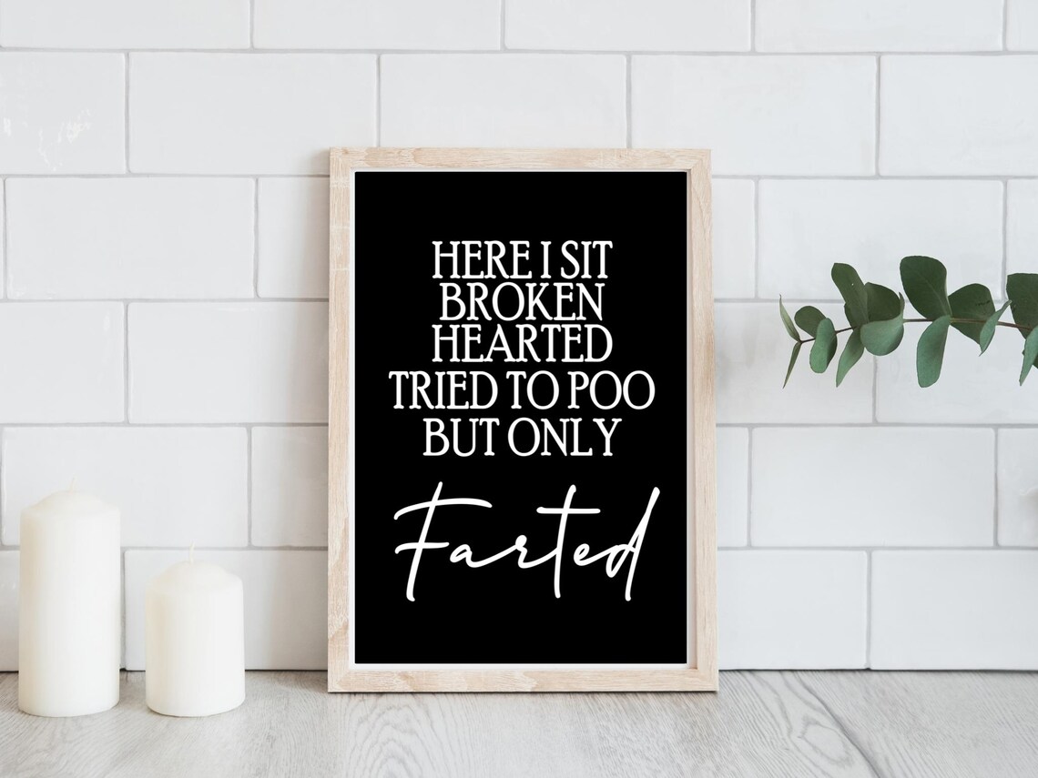 Here I Sit Broken Hearted Funny Bathroom Black And White Poster