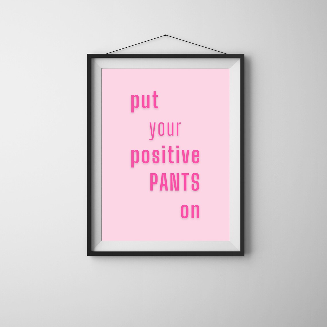Put Your Positive Pants On Pink Cheerful Motivational Quote Poster - Image 2