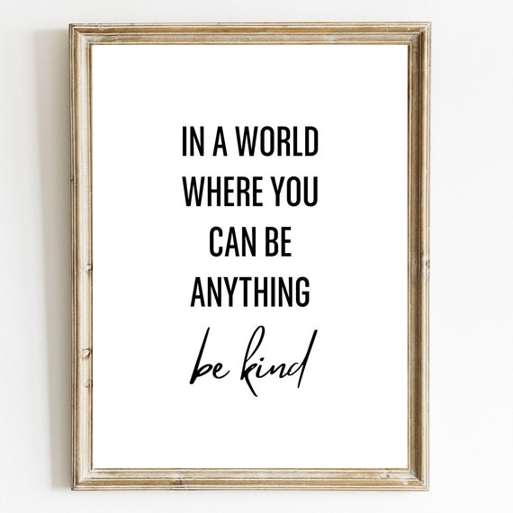 In A World Where You Can Be Anything Be Kind Housewarming Gift Family Quote Bedroom Decor House Decor Living Room Wall Art Decor