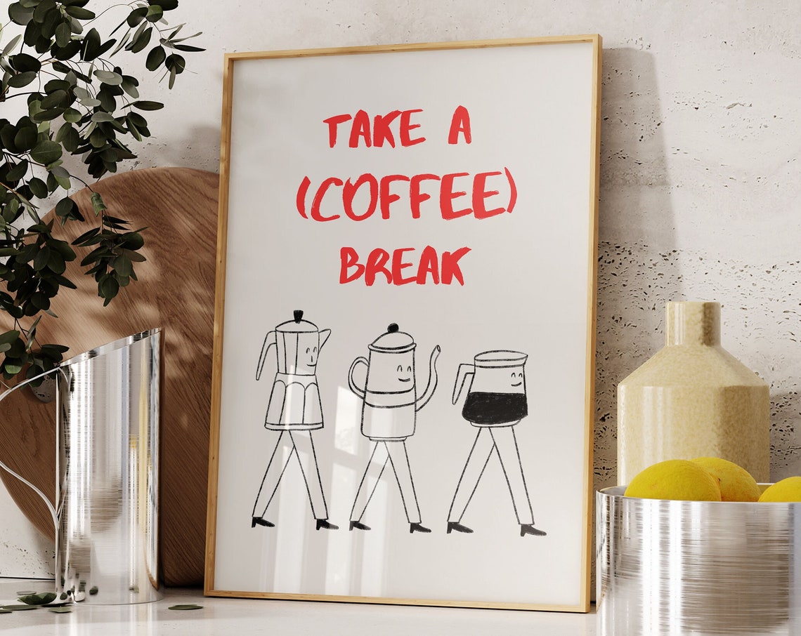 Take A Coffee Break Walking Coffee Makers Funny Kitchen Poster - Image 5