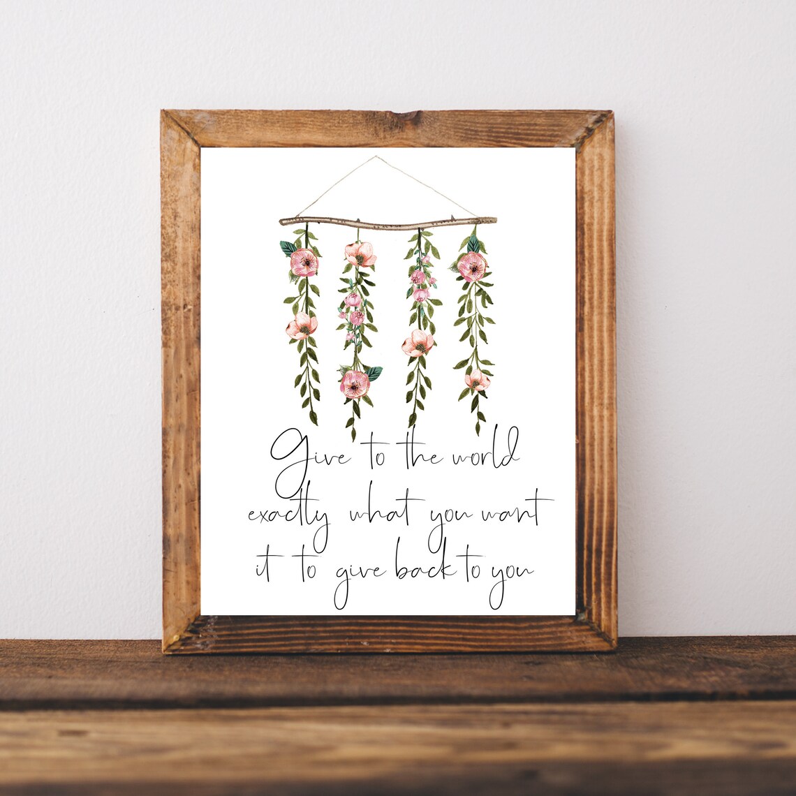 Give To The World Exactly What You Want Back Botanical Hanging Poster