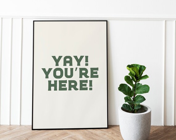 Yay You're Here Hospitality Apartment Art Print