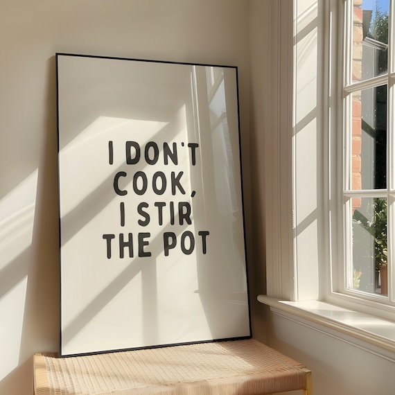 I Dont Cook Stir The Pot Wall Art Print Bold Sassy Humour Artwork Funny Quote Kitchen Poster Design