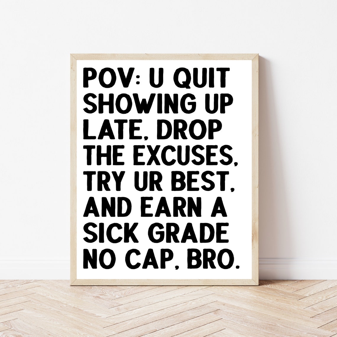 POV Quit Showing Up Late Funny Classroom Teacher Quote Poster