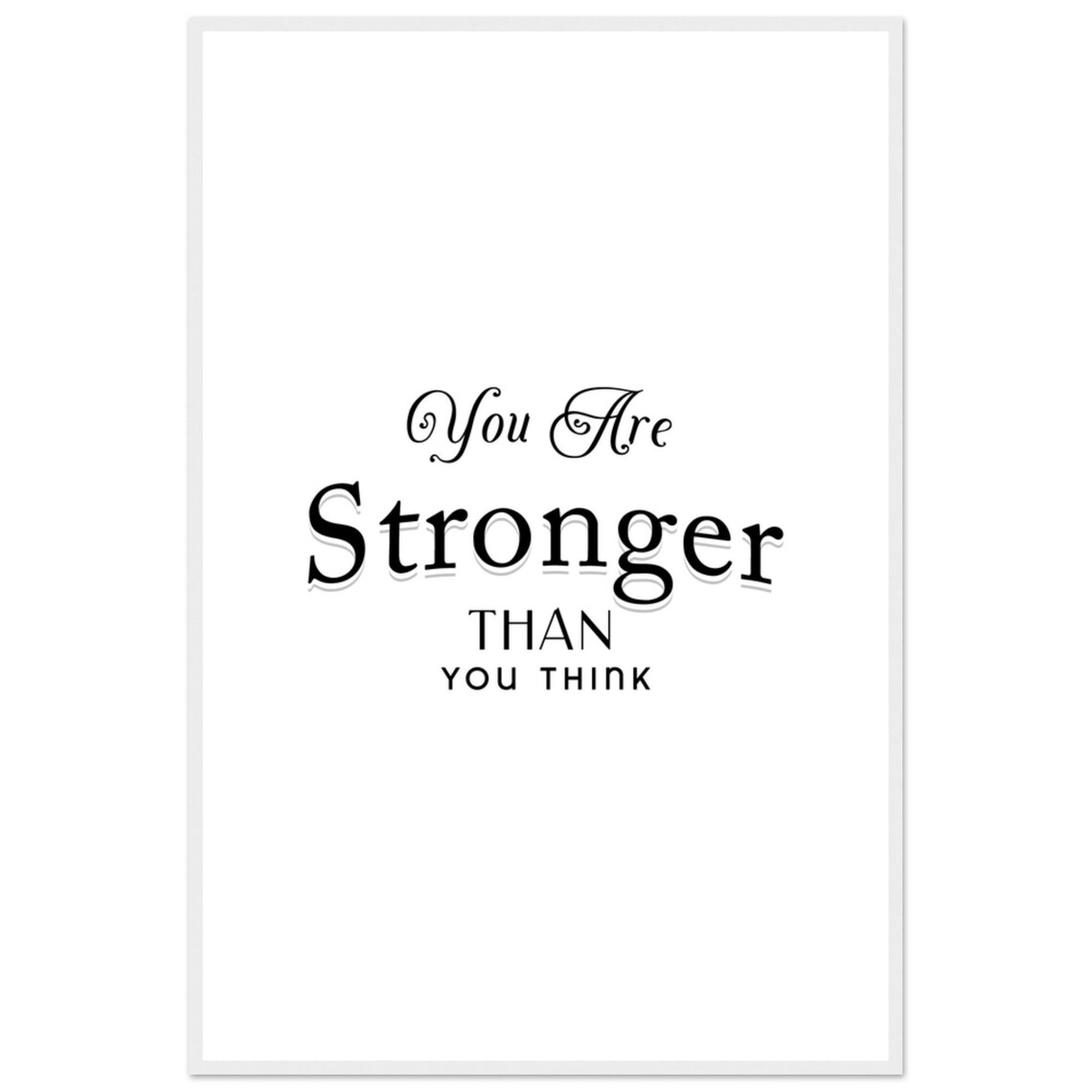You Are Stronger Than You Think Mixed Script Typography Quote Poster