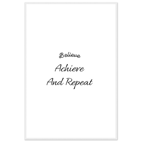 Believe Achieve And Repeat Motivational Quote