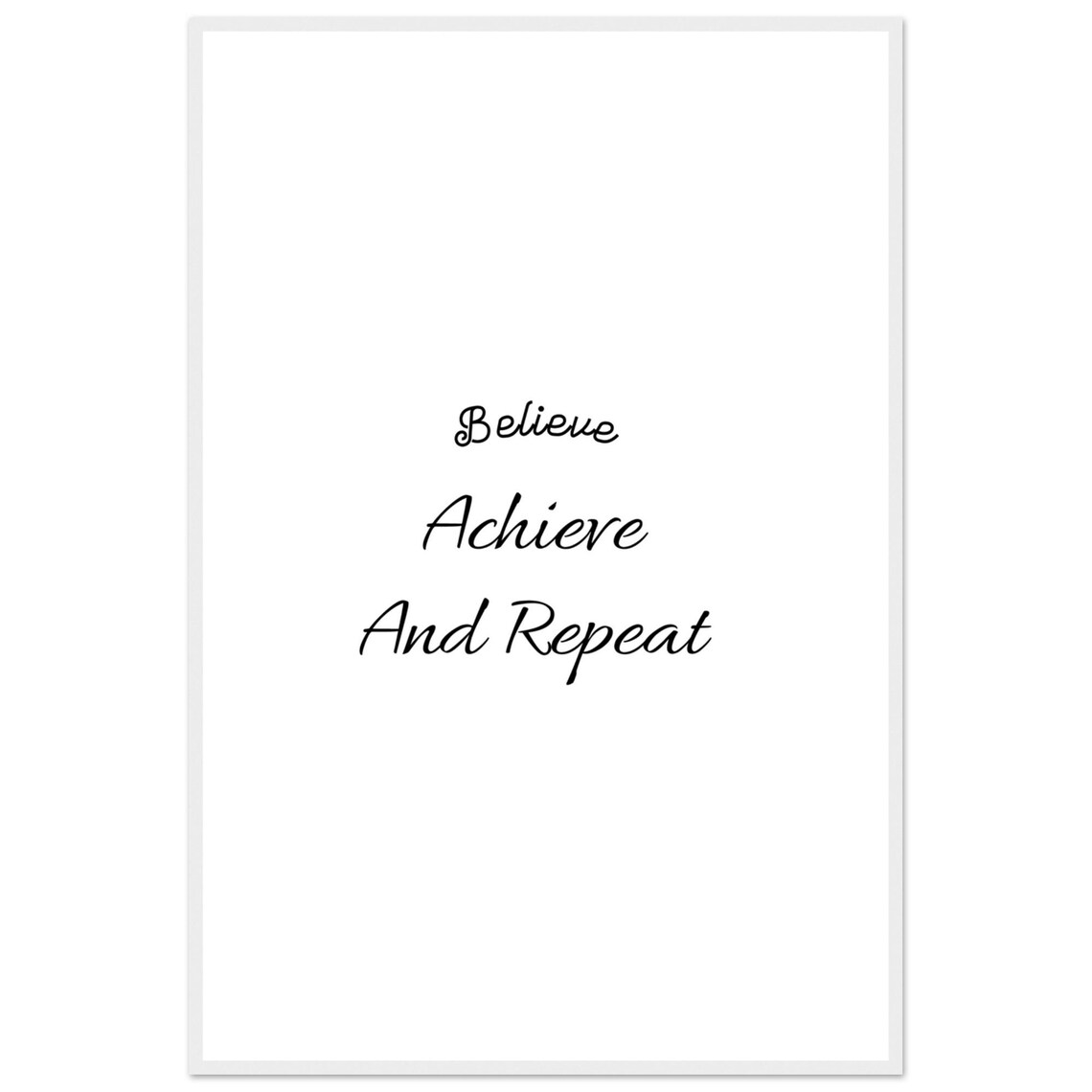 Believe Achieve And Repeat Motivational Quote