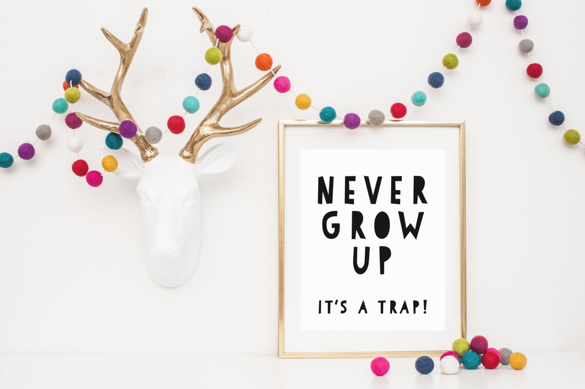 Never Grow Up Monochrome Nursery Art Print