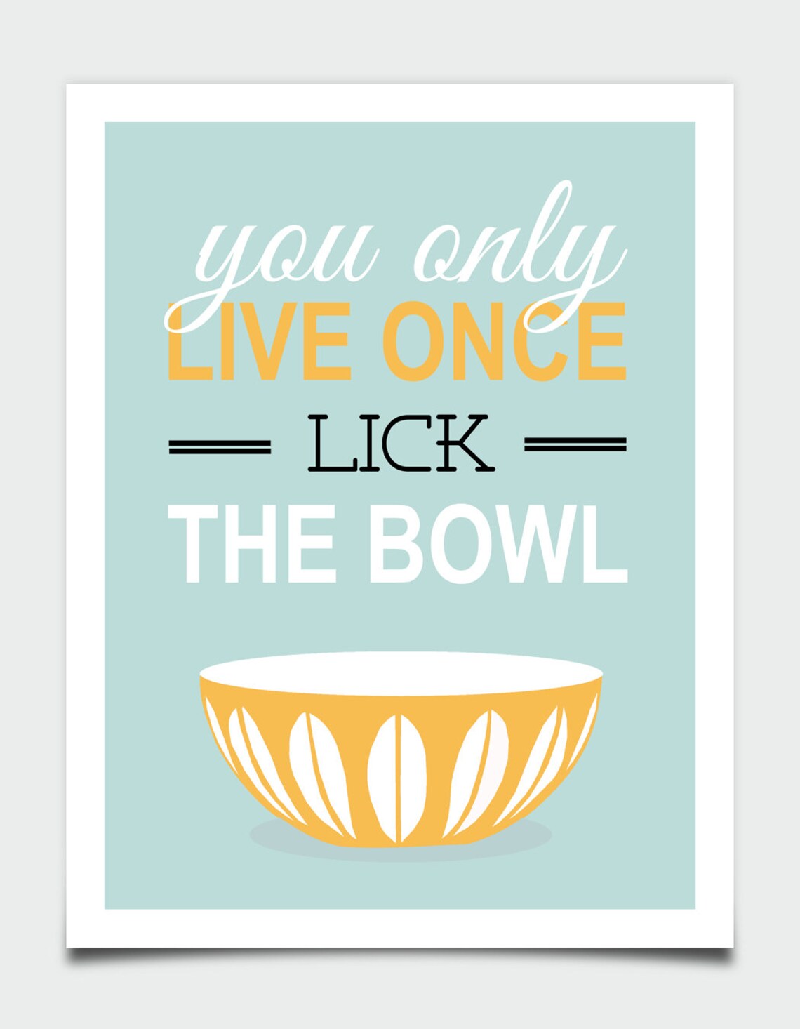 You Only Live Once Lick The Bowl Kitchen Art Print - Image 3