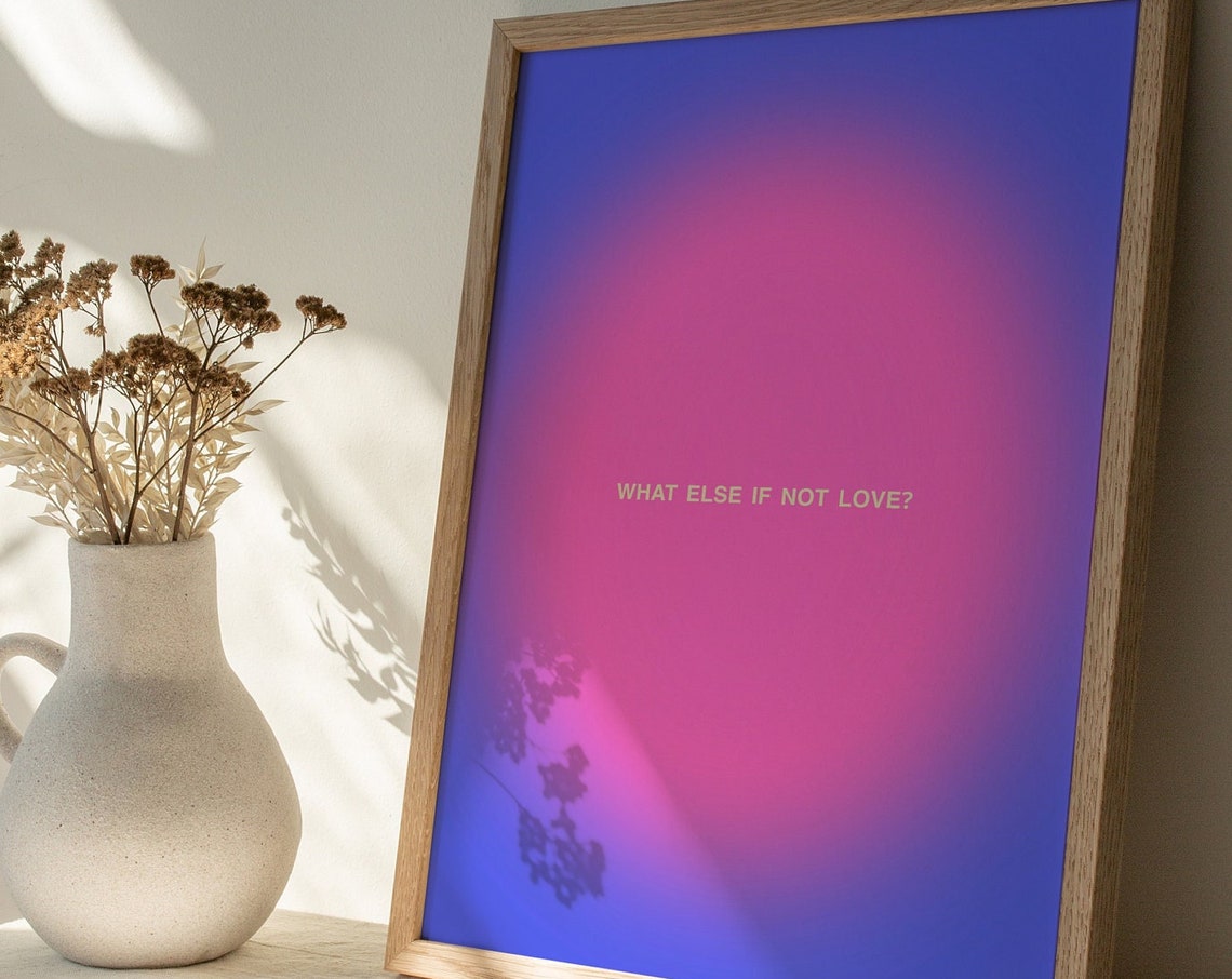 Pink and Blue Aura Gradient Poster With What Else If Not Love Quote