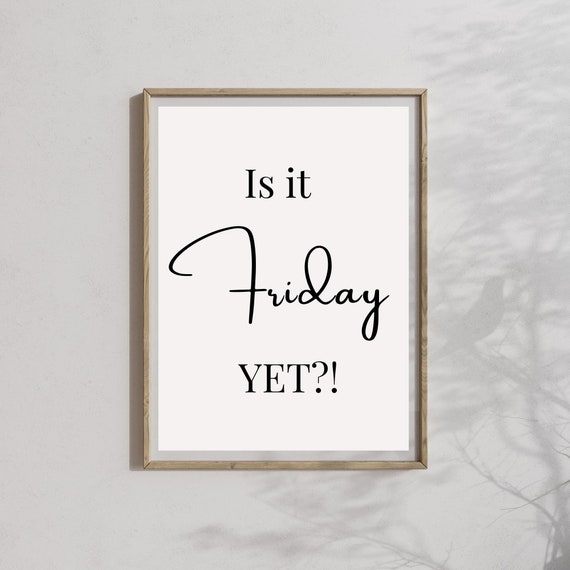 Is It Friday Yet Print Office Wall Decor Funny Office Decor Rude Office Slogan Funny Quotes Wall Art Rude Quote Print