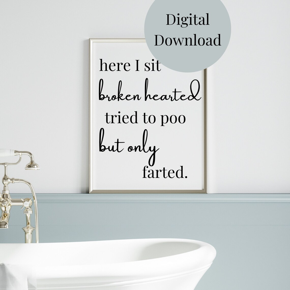 Here I Sit Brokenhearted, Minimalist Bathroom Decor