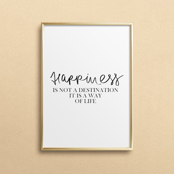 Happiness Is Not A Destination Typography Art Print