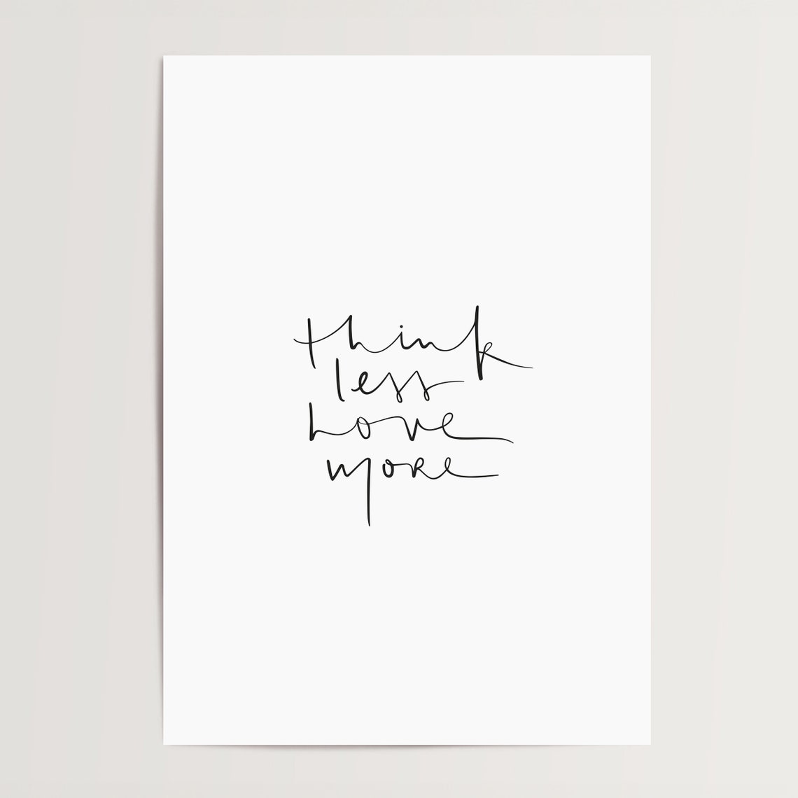 Think Less Love More Minimalist Hand Lettered Calm Quote Poster - Image 4