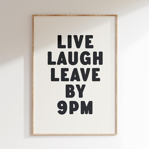 Live Laugh Leave By 9PM Funny Sarcastic Bold Quote Typography Poster