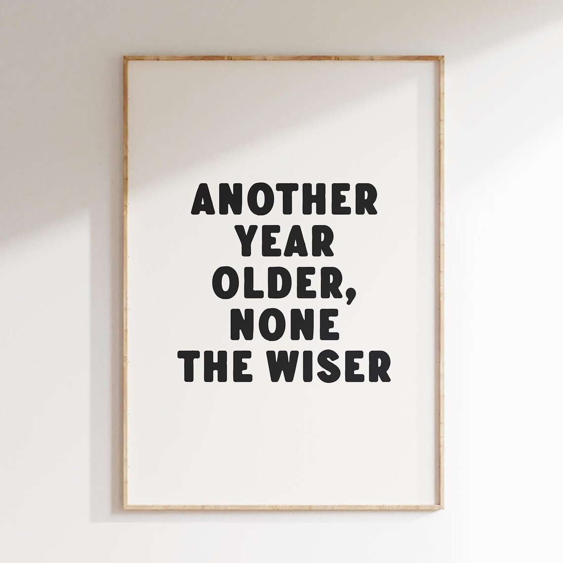 Another Year Older None The Wiser Funny Bold Quote Art Poster
