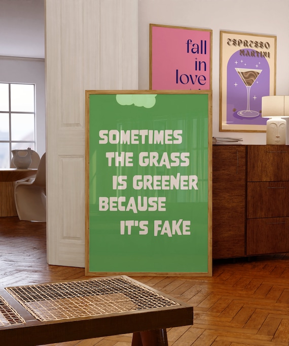 Sometimes The Grass Is Greener Because Its Fake Trendy Wall Art Motivational Quote Inspirational Poster Home Decor