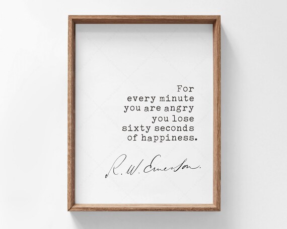R W Emerson Quote Every Minute You Are Angry Happiness Wisdom Poster