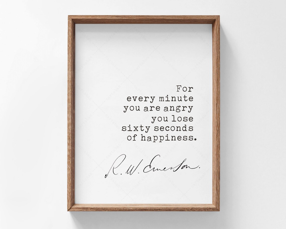 R W Emerson Quote Every Minute You Are Angry Happiness Wisdom Poster