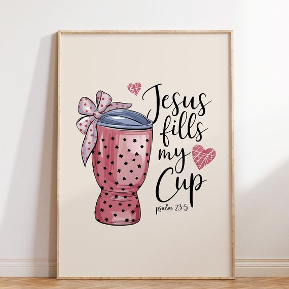 Jesus Fills My Cup Pink Bow Tumbler Psalm 23:5 Christian Poster