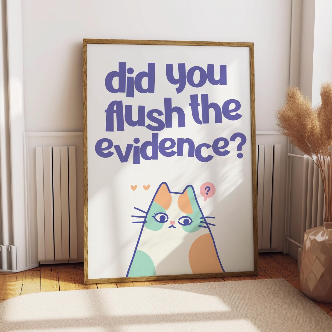 Did You Flush The Evidence Funny Cat Bathroom Humor Quote Poster