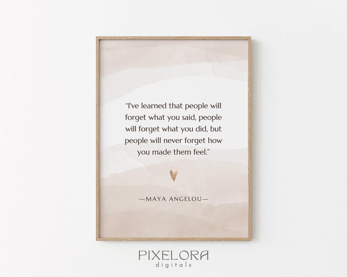 Maya Angelou How You Made Them Feel Inspirational Quote Poster