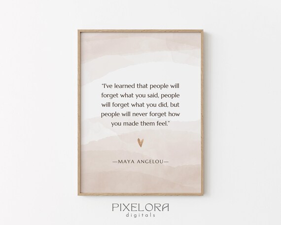 Maya Angelou How You Made Them Feel Inspirational Quote Poster