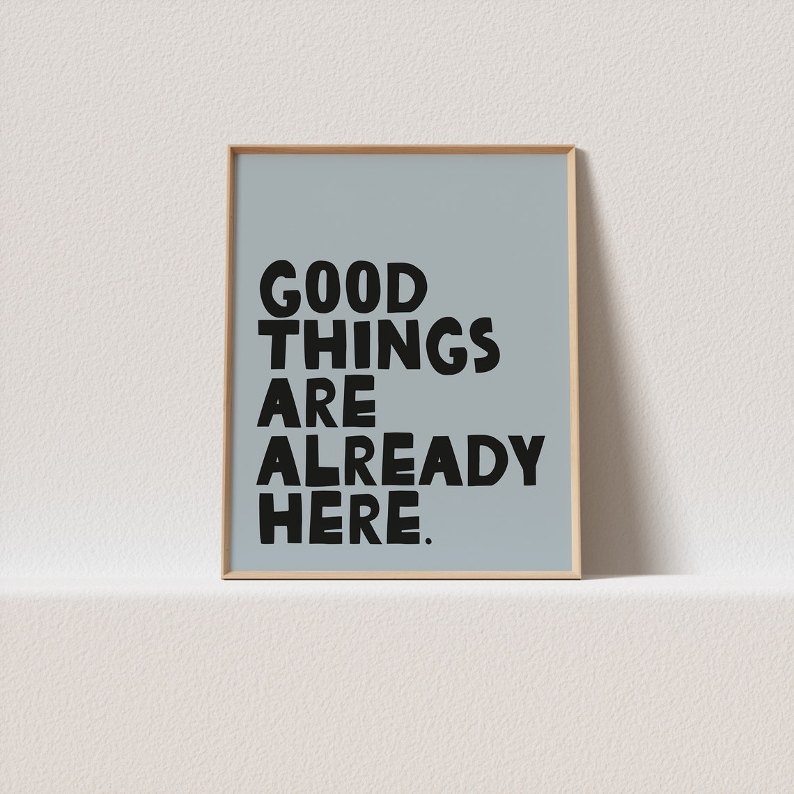 Good Things Are Already Here Square Poster in Dusty Blue and Black