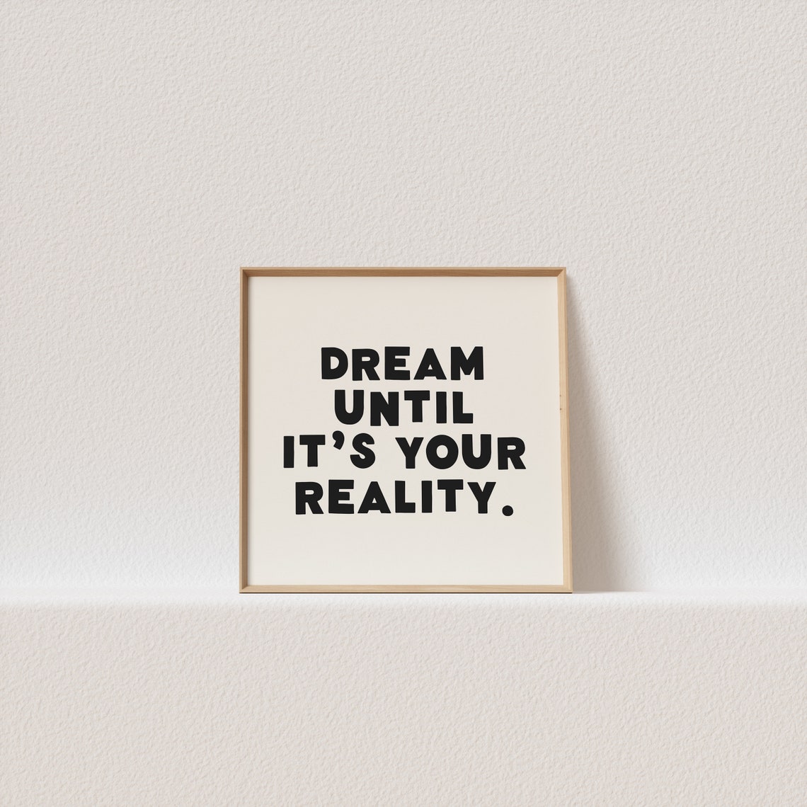 Dream Until It Is Your Reality Chunky Bold Type Square Poster