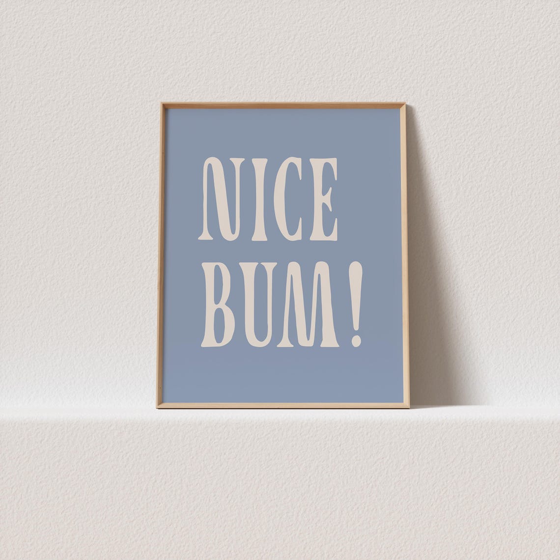 Nice Bum Exclamation Cream Type Dusty Blue Funny Quote Art Print