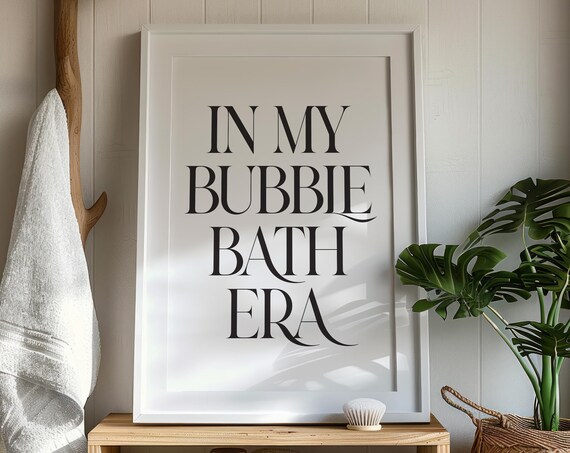 In My Bubble Bath Era Print Bathroom Wall Art Modern Bathroom Prints Neutral Bathroom Wall Art Funny Bathroom Quote Bathtub
