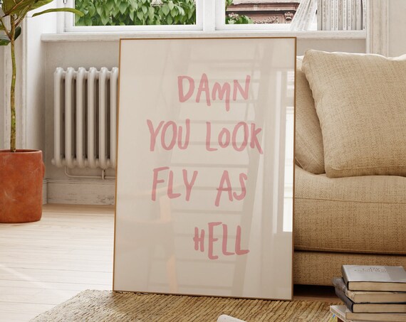 Damn You Look Fly As Hell Pink Script Quote Poster Confidence