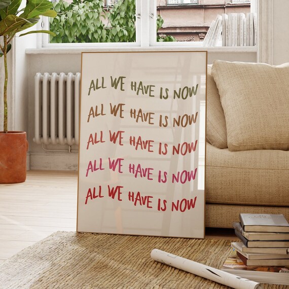 All We Have Is Now Colorful Repeated Mindfulness Quote Poster