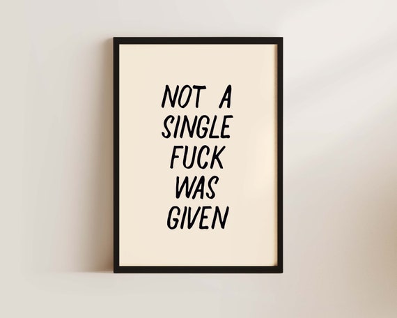 Not A Single Fuck Was Given Print Rude Poster Bedroom Print Hallway Prints Wall Decor Living Room Wall Art Funny Quote Print Office