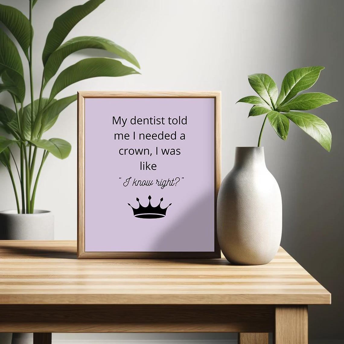 Dentist Told Me I Needed a Crown Funny Pink Quote Art Poster