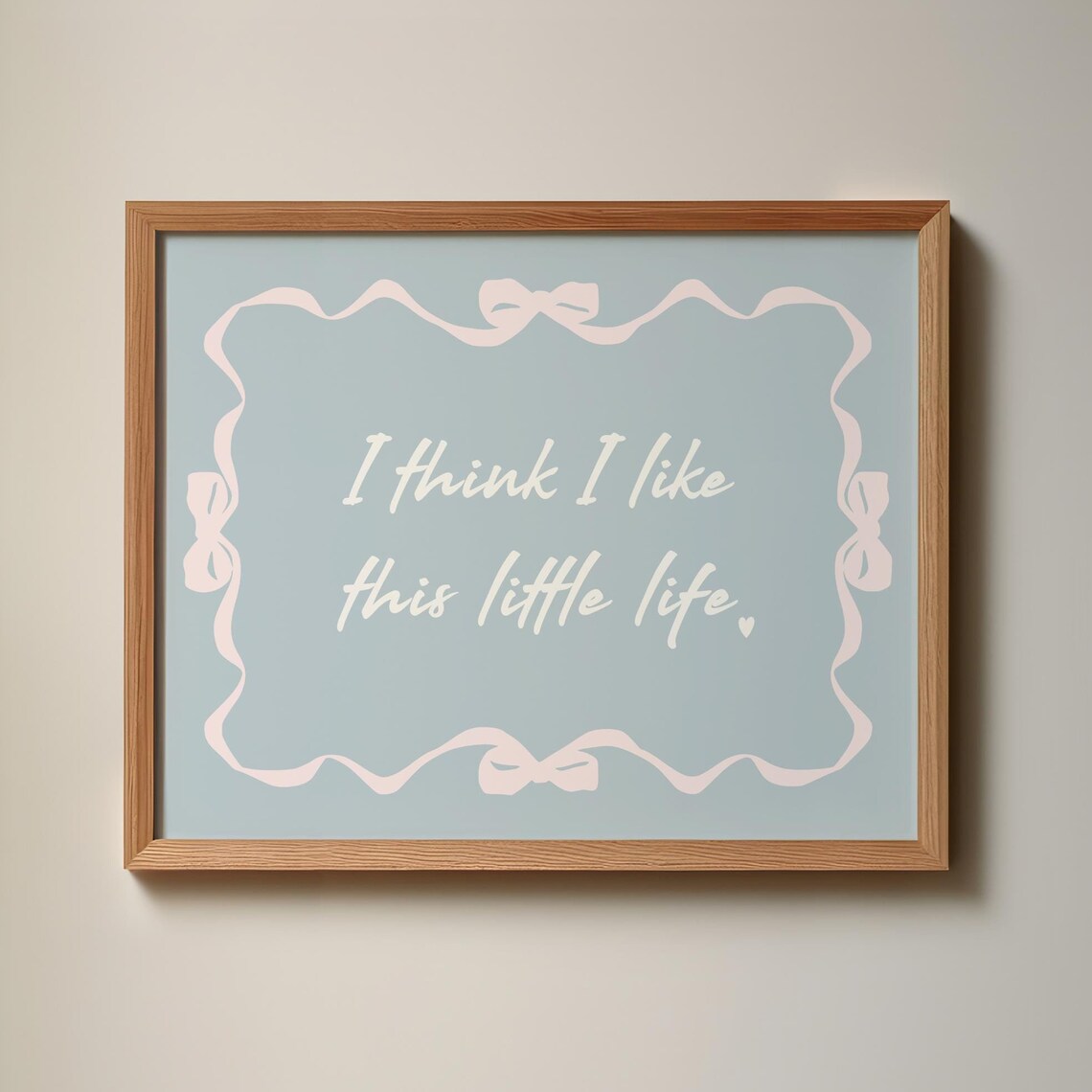 I Think I Like This Little Life Blush Ribbon Bow Coquette Quote Poster