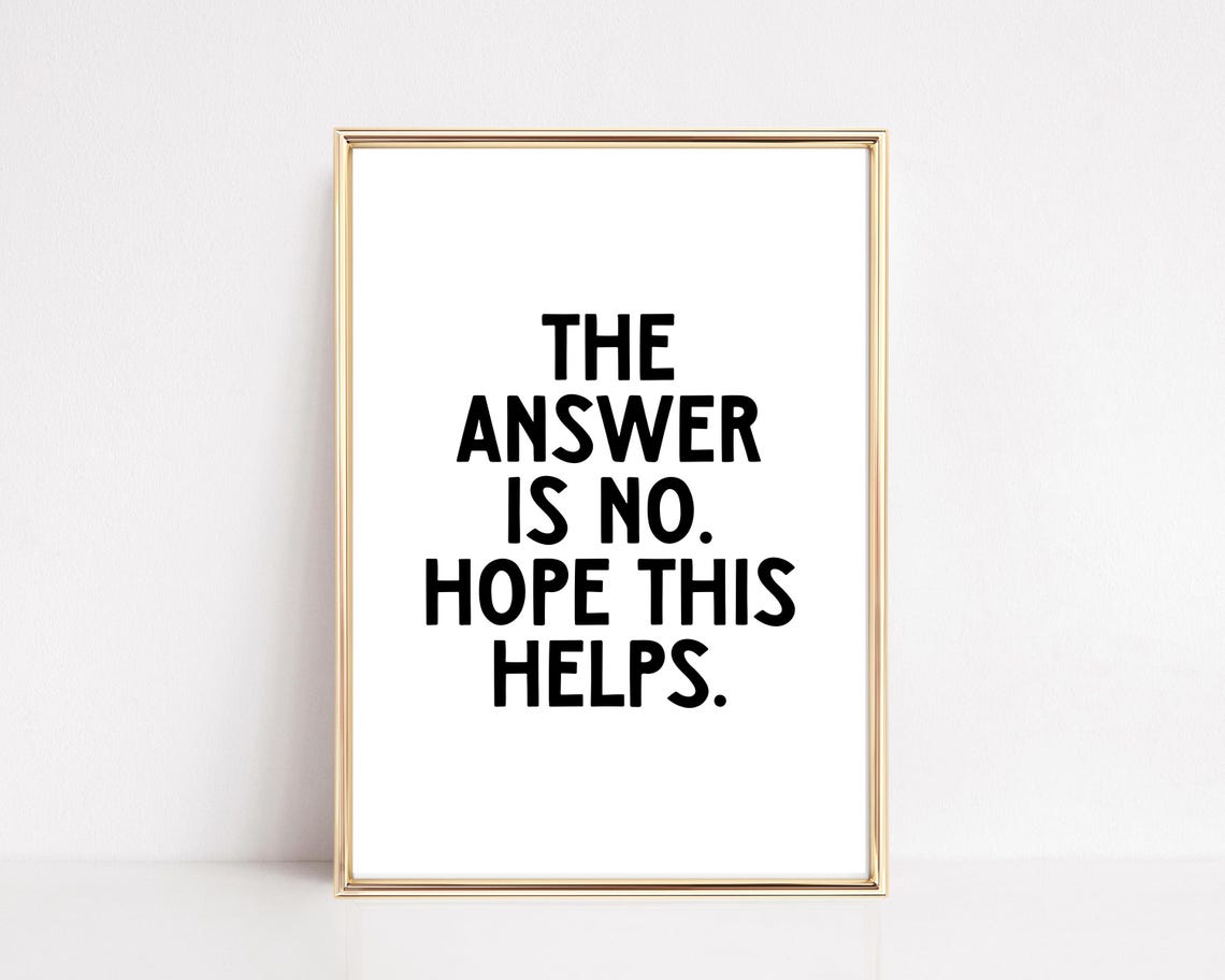 Funny Office Quote The Answer Is No Hope This Helps Minimalist Poster