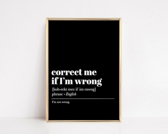 Correct Me If I'm Wrong Office Humor Art Print