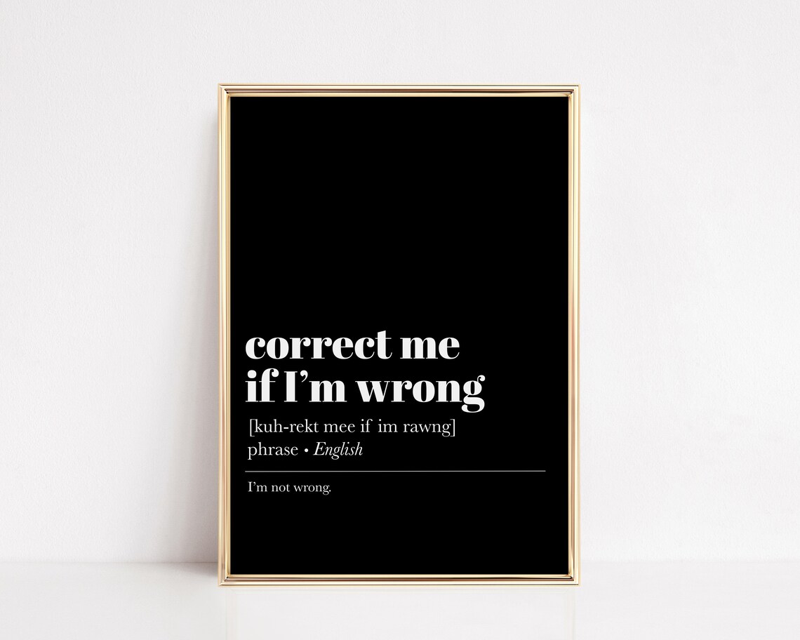 Correct Me If I'm Wrong Office Humor Art Print