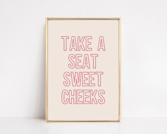 Take A Seat Sweet Cheeks Girly Bathroom Poster